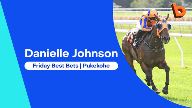 Danielle Johnson's Best Bets @ Pukekohe | Friday 14 March