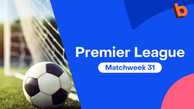 EPL Matchweek 31 Best Bets & Preview