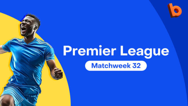 EPL Matchweek 32 Best Bets & Preview