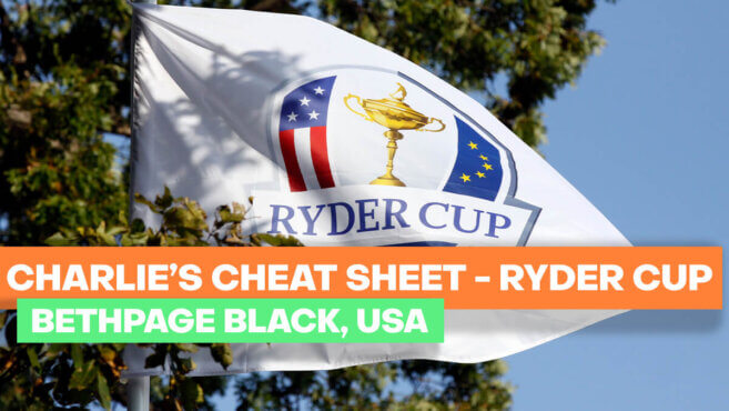 Charlie’s Cheat Sheet to the 45th Ryder Cup at Bethpage Black